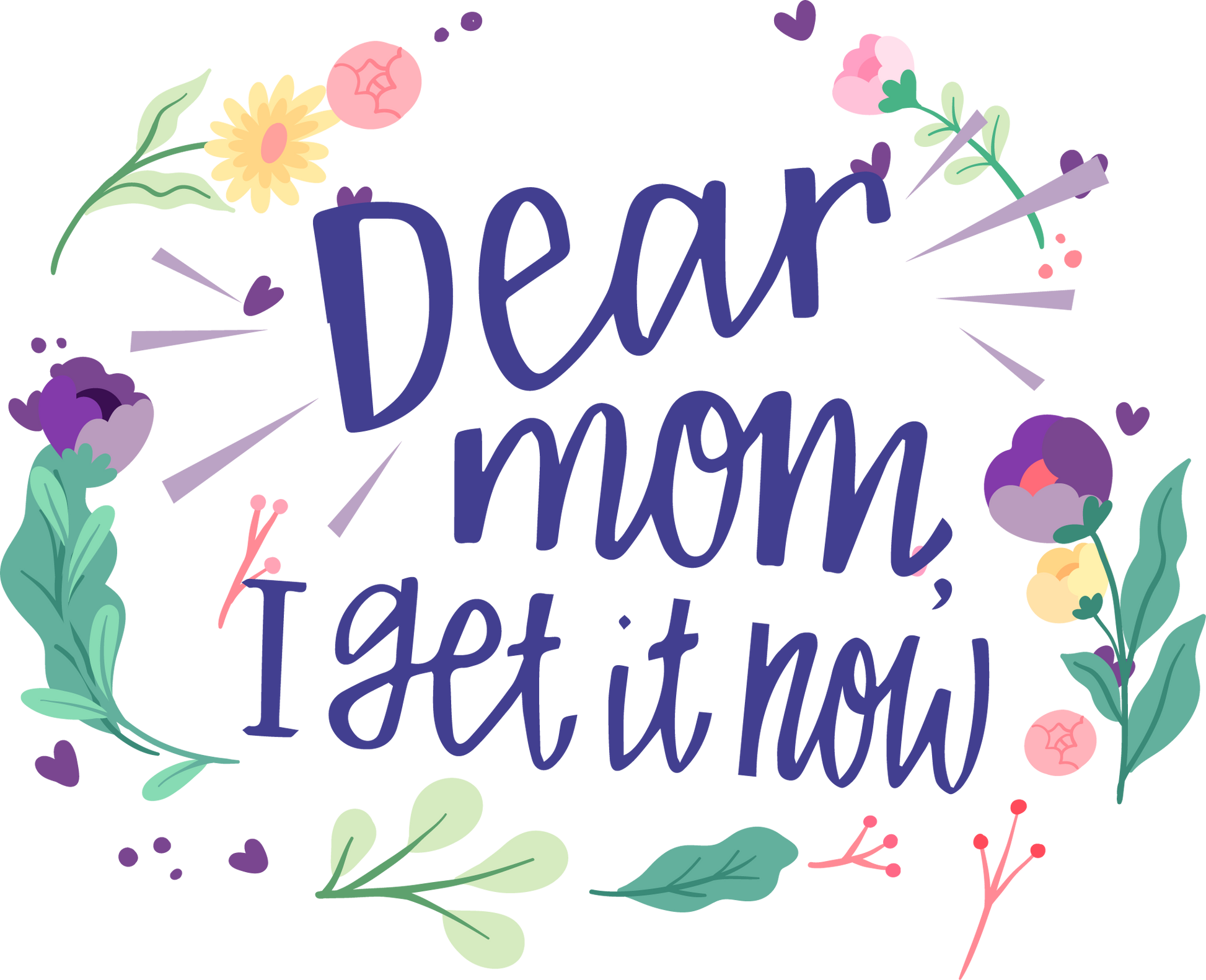 Dear mom, I get it now