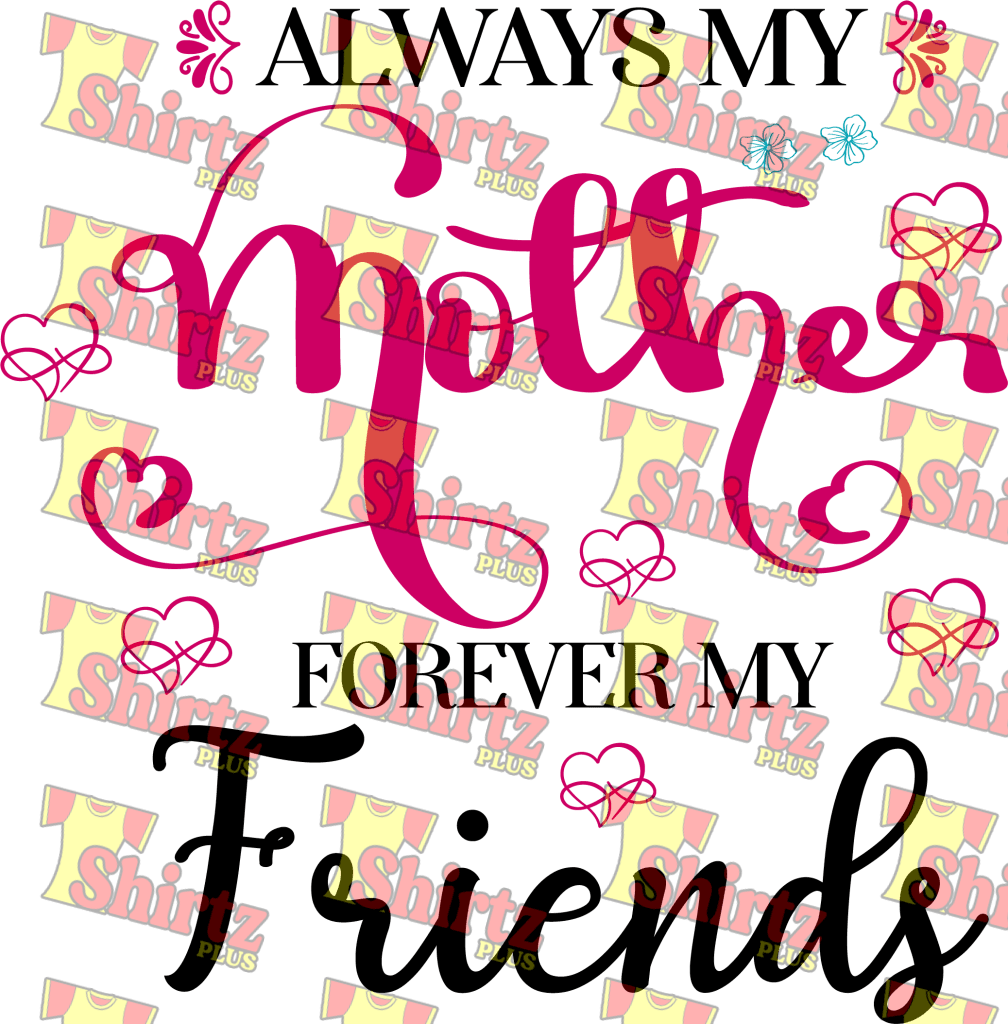 Always My Mother Forever Friend Digital Prints