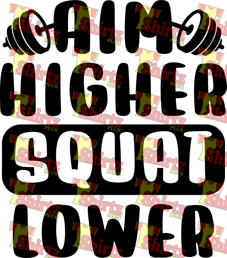 Aim Higher Squat Lower Digital Prints