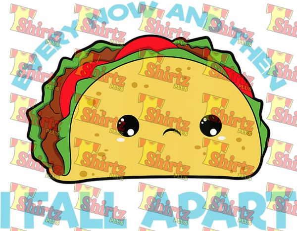 Every Now And Then I Fall Apart Taco Digital Prints