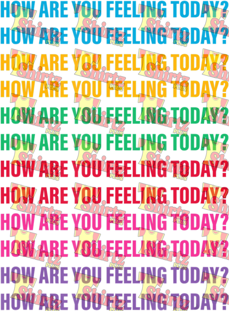 How Are You Feeling Today Digital Prints