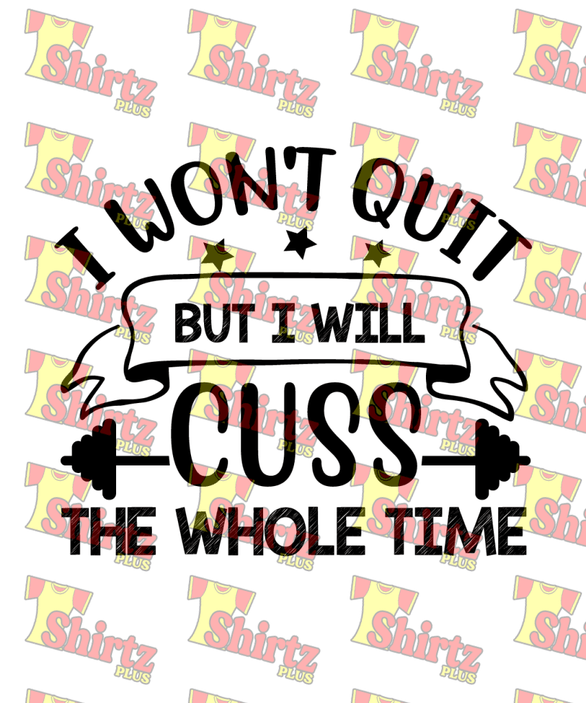 I Wont Quit But Will Cuss Digital Prints