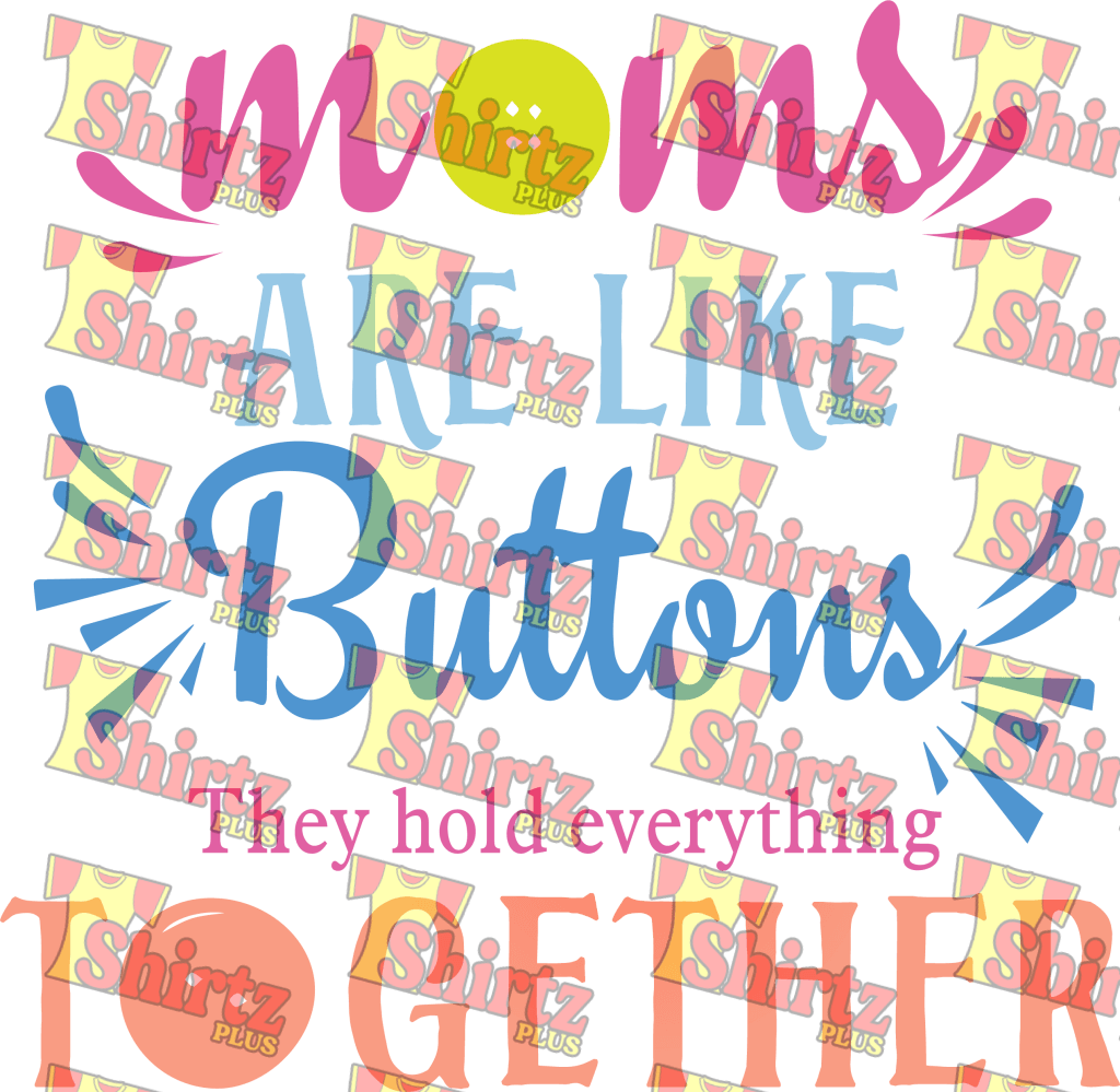 Moms Are Like Buttons They Hold Everything Together Digital Prints
