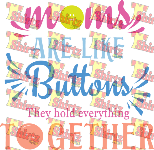 Moms Are Like Buttons They Hold Everything Together Digital Prints